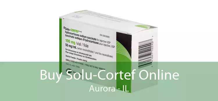 Buy Solu-Cortef Online Aurora - IL